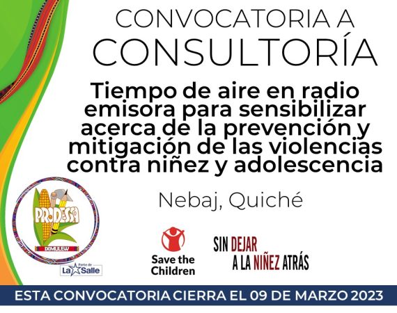 Consultoría: tiempo de aire en radioemisora para sensibilizar a la población en la prevención y mitigación de las violencias contra niñez y adolescencia Nebaj, Quiché