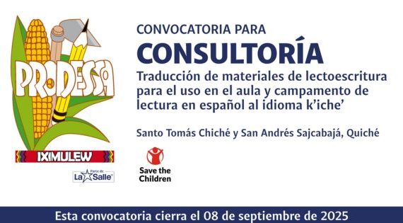 CONSULTORÍA PARA LA TRADUCCIÓN DE MATERIALES DE LECTOESCRITURA PARA EL USO EN EL AULA Y CAMPAMENTO DE LECTURA EN ESPAÑOL AL IDIOMA K’ICHE’